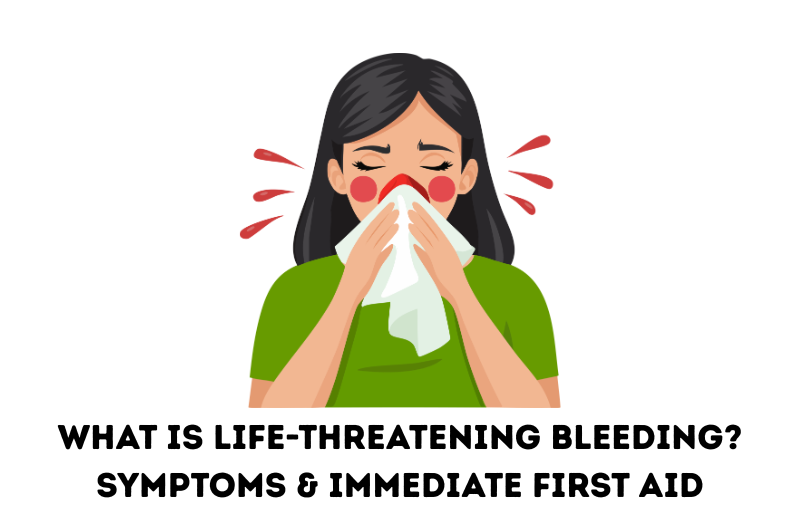 What Is Life-Threatening Bleeding? Symptoms & Immediate First Aid