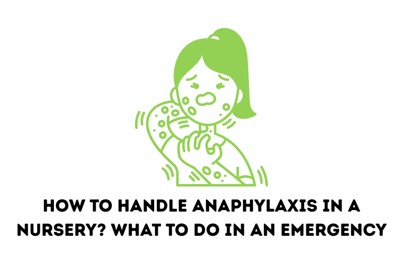 How to Handle Anaphylaxis in a Nursery? What To Do in an Emergency