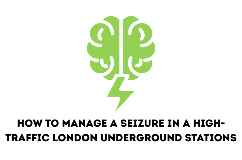 How to Manage a Seizure in a High-Traffic London Underground Stations