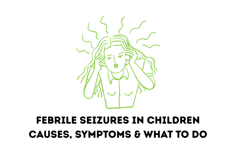 Febrile Seizures in Children | Causes, Symptoms & What to Do