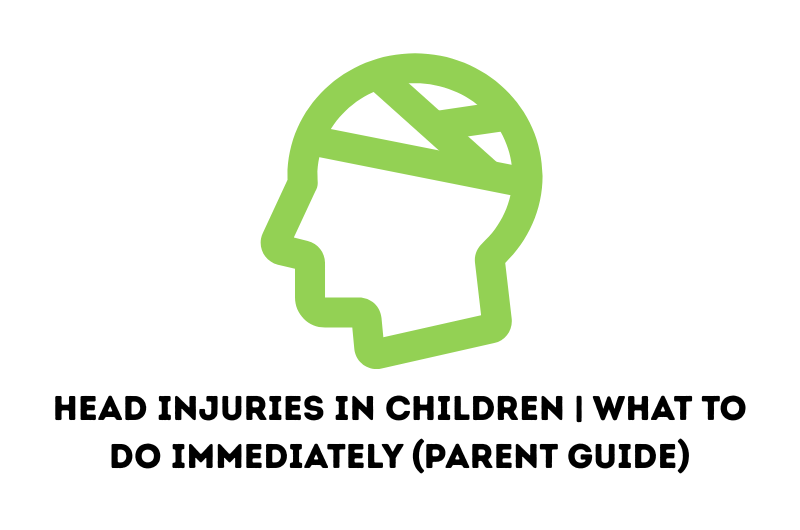 Head Injuries in Children | What to Do Immediately (Parent Guide)