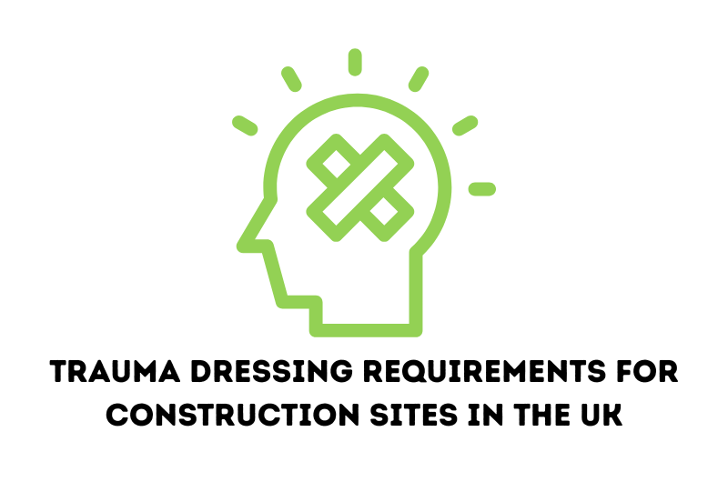 Trauma Dressing Requirements for Construction Sites in the UK