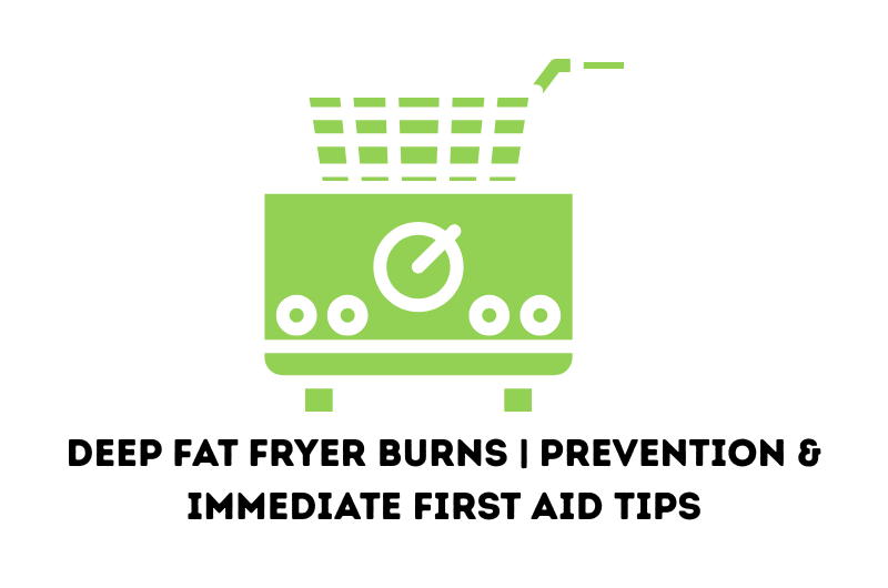 Deep Fat Fryer Burns | Prevention & Immediate First Aid Tips