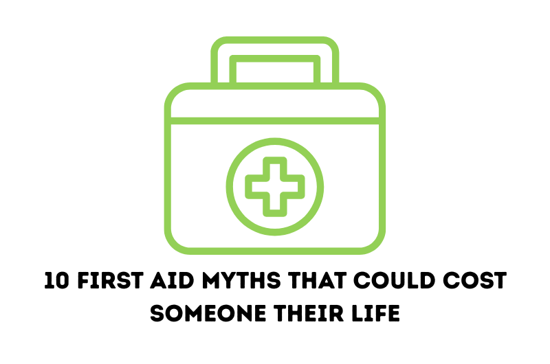 10 First Aid Myths That Could Cost Someone Their Life
