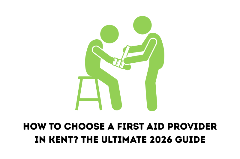 How to Choose a First Aid Provider in Kent? The Ultimate 2026 Guide