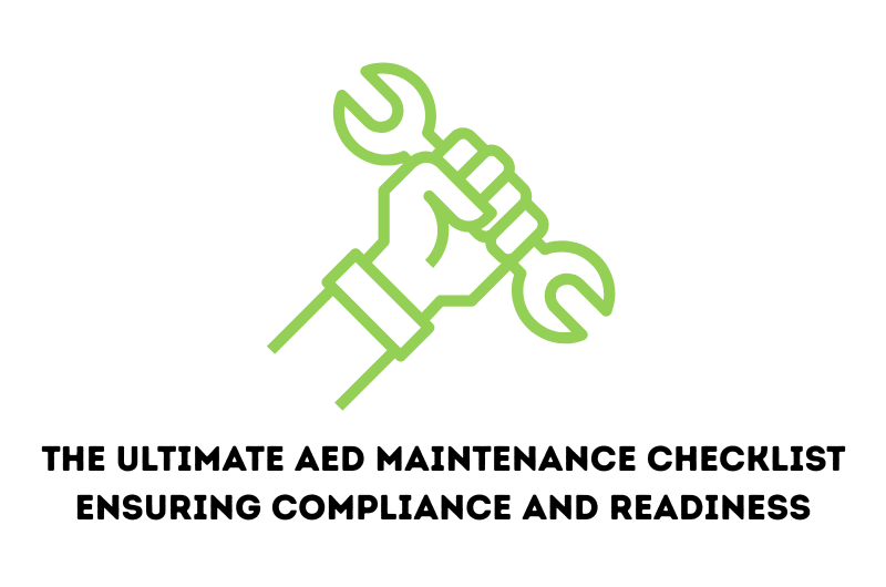 The Ultimate AED Maintenance Checklist | Ensuring Compliance and Readiness
