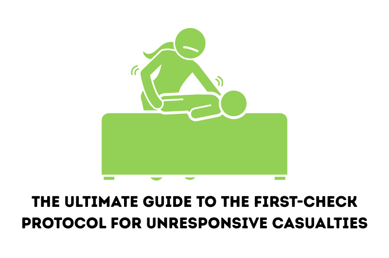 The Ultimate Guide to the First-Check Protocol for Unresponsive Casualties