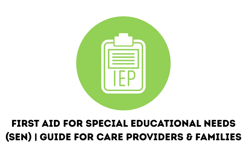 First Aid for Special Educational Needs (SEN) | Guide for Care Providers & Families