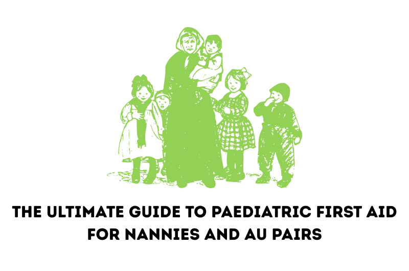 The Ultimate Guide to Paediatric First Aid for Nannies and Au Pairs