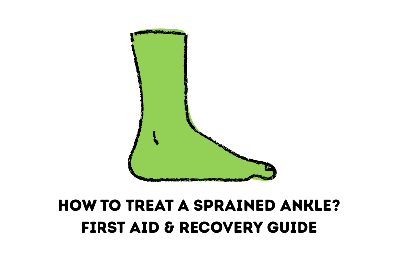 How to Treat a Sprained Ankle? First Aid & Recovery Guide